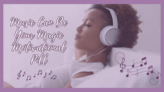 Music Can Be Your Magic Motivational Pill